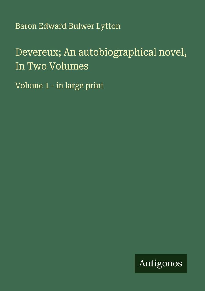 Devereux; An autobiographical novel In Two Volumes