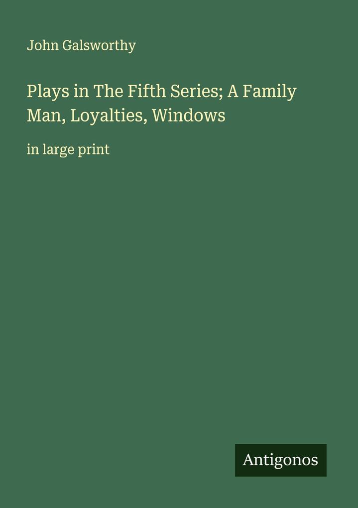 Plays in The Fifth Series; A Family Man Loyalties Windows