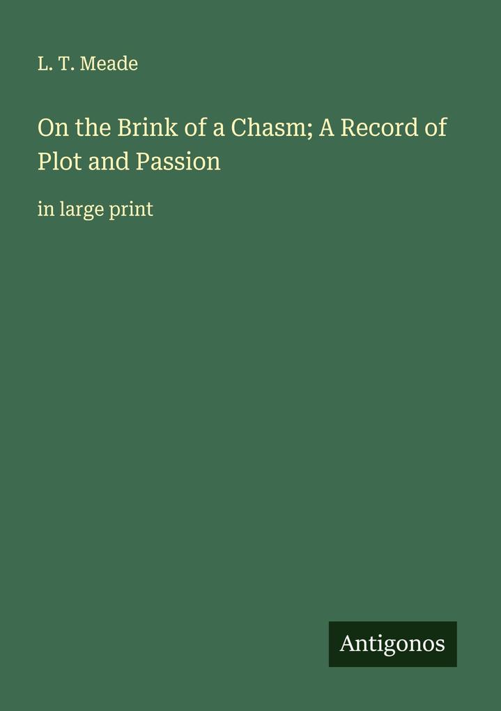 On the Brink of a Chasm; A Record of Plot and Passion