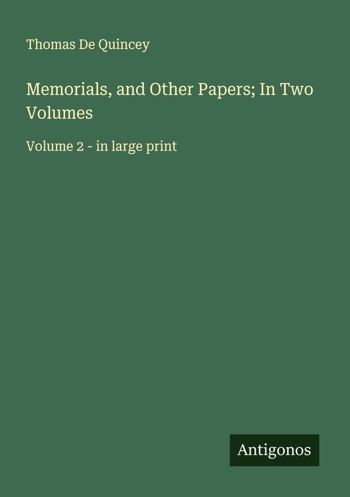 Memorials and Other Papers; In Two Volumes