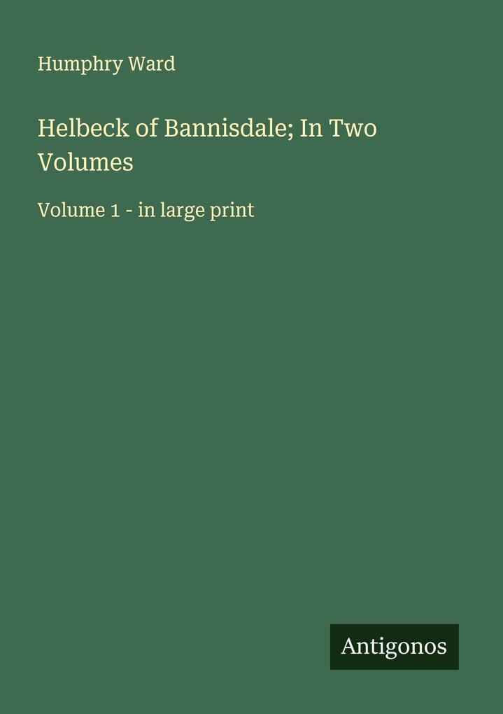 Helbeck of Bannisdale; In Two Volumes