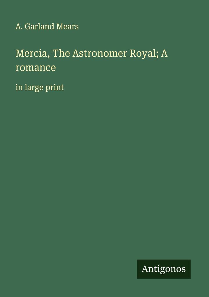 Mercia The Astronomer Royal; A romance