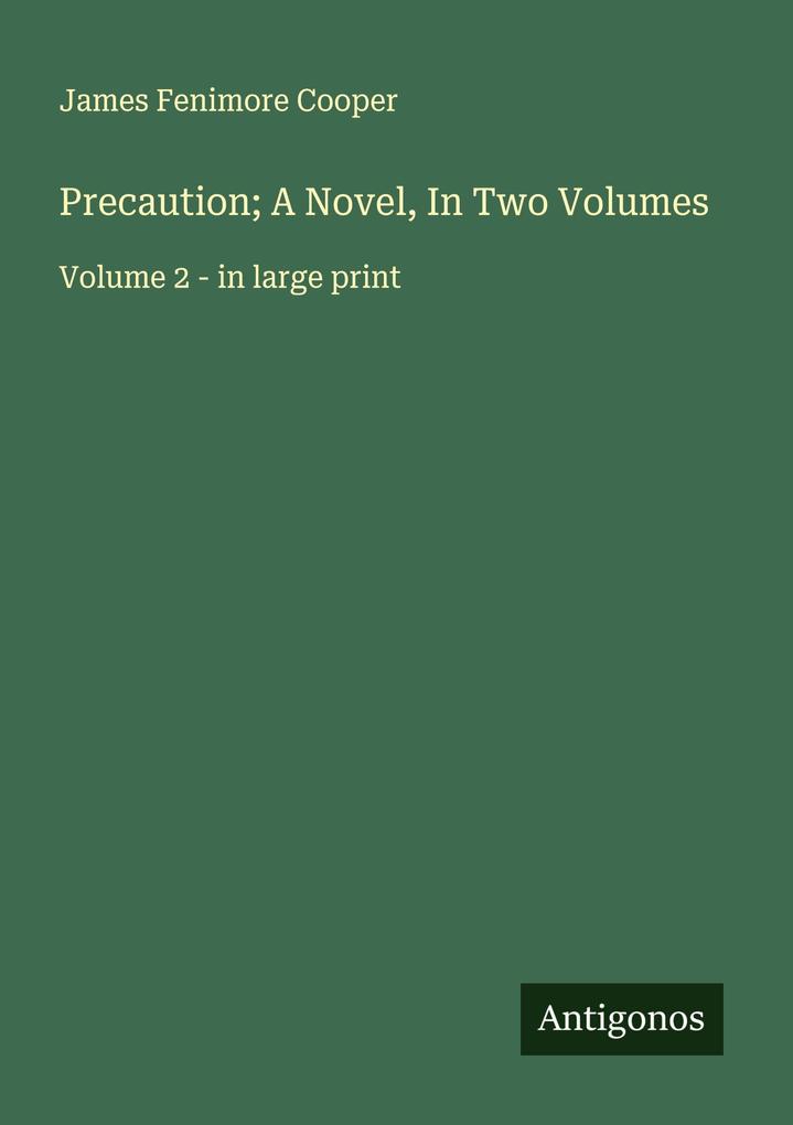 Precaution; A Novel In Two Volumes