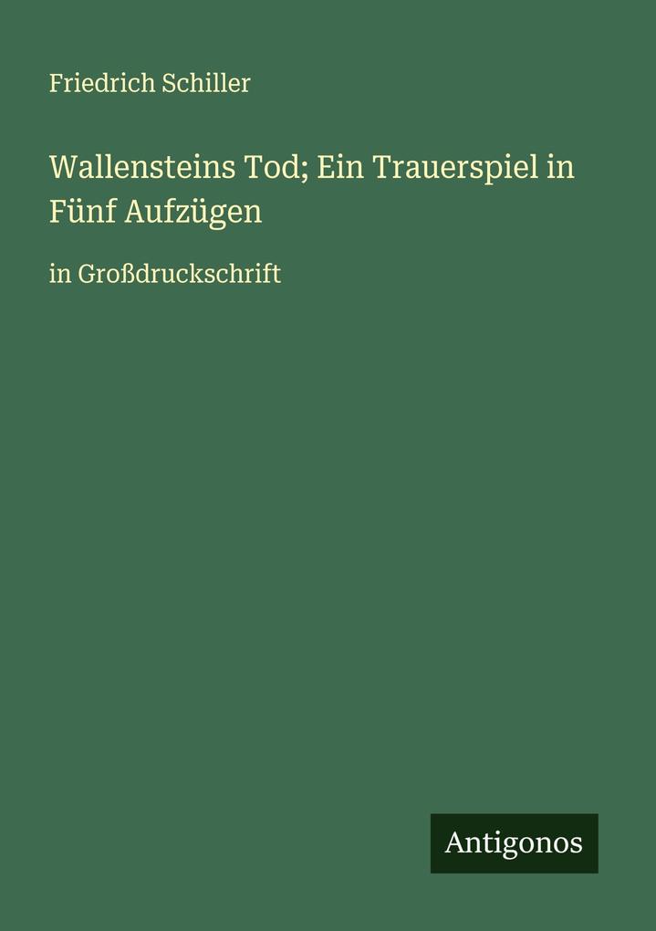 Wallensteins Tod; Ein Trauerspiel in Fünf Aufzügen