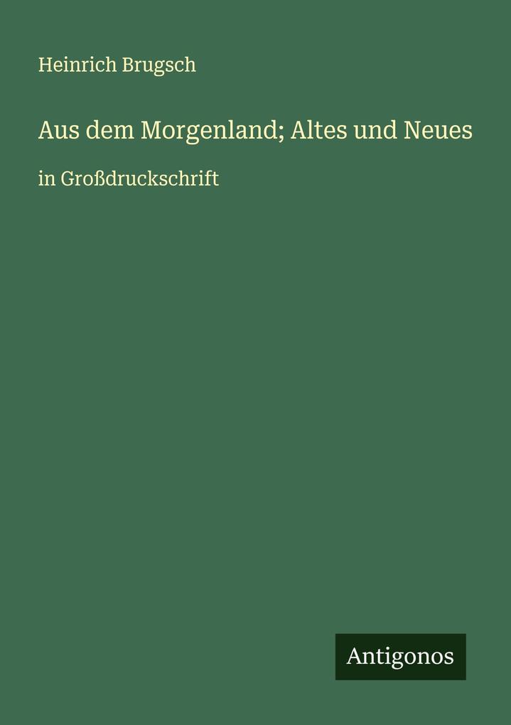 Aus dem Morgenland; Altes und Neues