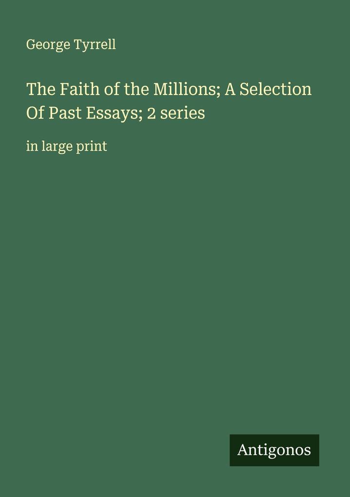 The Faith of the Millions; A Selection Of Past Essays; 2 series