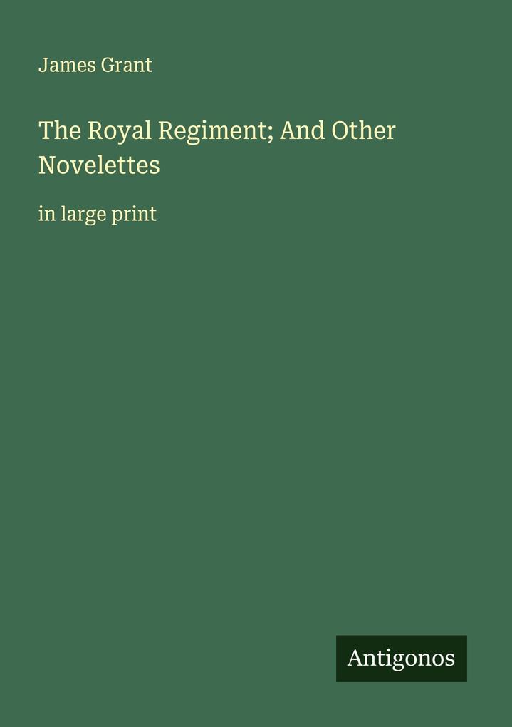 The Royal Regiment; And Other Novelettes