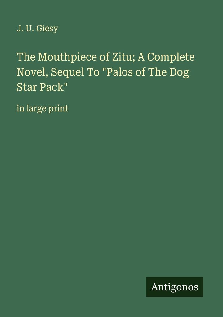 The Mouthpiece of Zitu; A Complete Novel Sequel To 'Palos of The Dog Star Pack'
