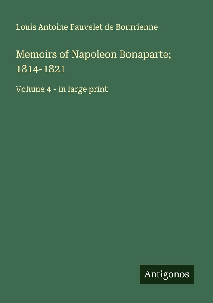 Memoirs of Napoleon Bonaparte; 1814-1821