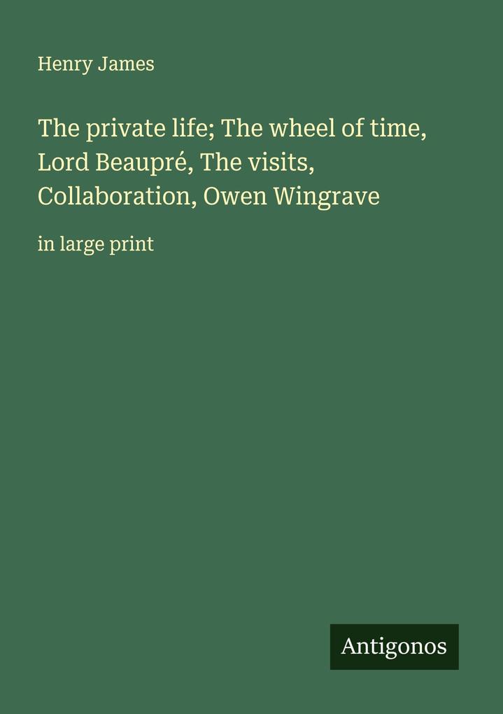 The private life; The wheel of time Lord Beaupré The visits Collaboration Owen Wingrave