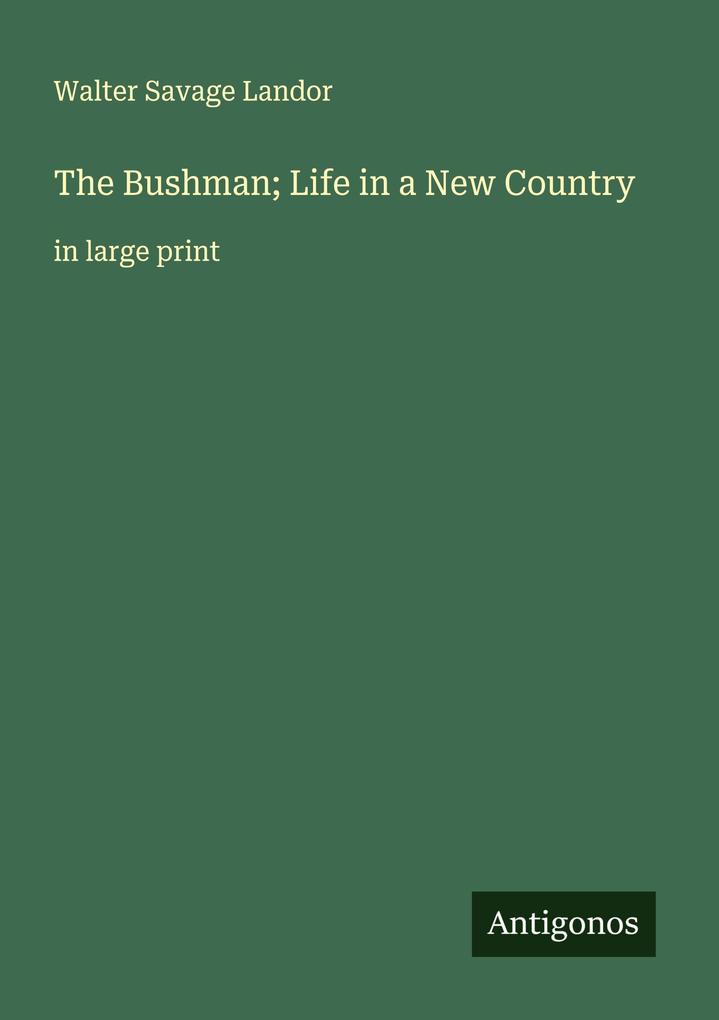 The Bushman; Life in a New Country
