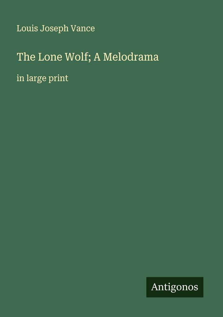 The Lone Wolf; A Melodrama