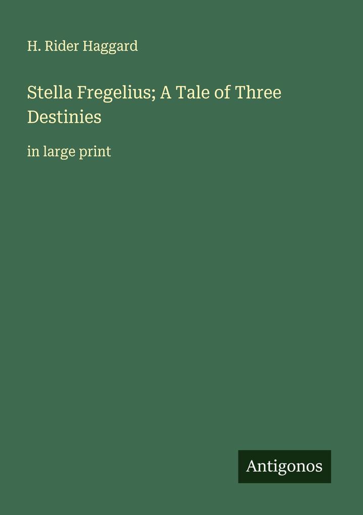 Stella Fregelius; A Tale of Three Destinies