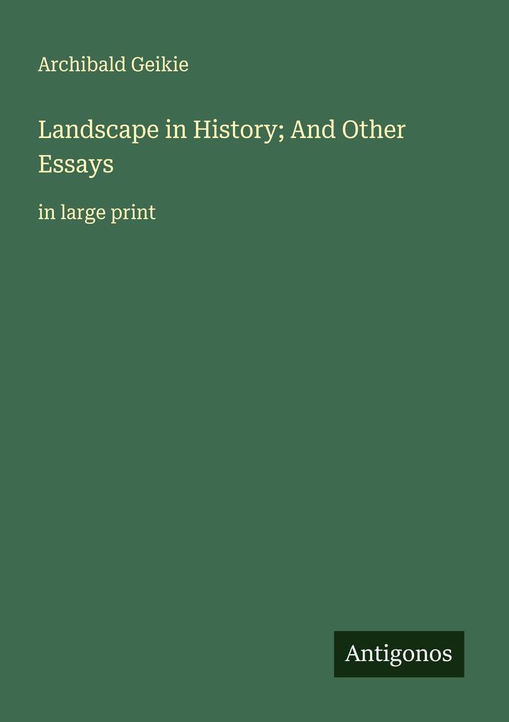 Landscape in History; And Other Essays