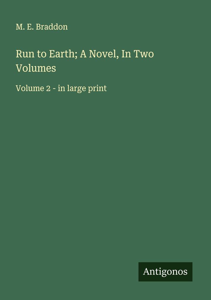 Run to Earth; A Novel In Two Volumes