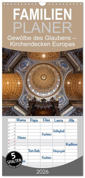 Familienplaner 2026 - Gewölbe des Glaubens - Kirchendecken Europas mit 5 Spalten (Wandkalender 21 x 45 cm) CALVENDO