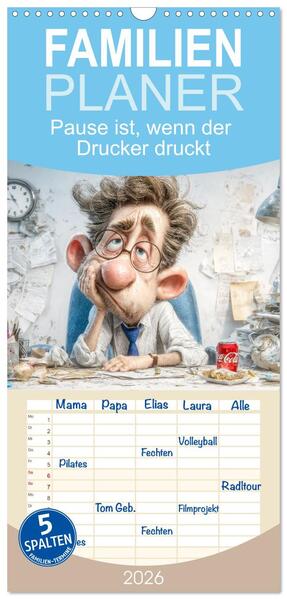 Familienplaner 2026 - Pause ist wenn der Drucker druckt mit 5 Spalten (Wandkalender 21 x 45 cm) CALVENDO