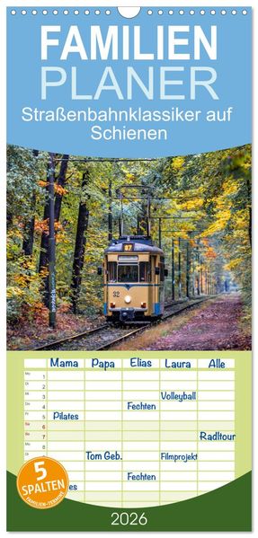 Familienplaner 2026 - Straßenbahnklassiker auf Schienen mit 5 Spalten (Wandkalender 21 x 45 cm) CALVENDO