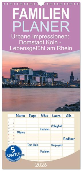 Familienplaner 2026 - Urbane Impressionen: Domstadt Köln - Lebensgefühl am Rhein mit 5 Spalten (Wandkalender 21 x 45 cm) CALVENDO