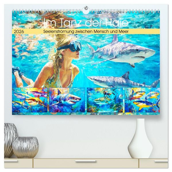 Im Tanz der Haie. Seelenströmung zwischen Mensch und Meer (hochwertiger Premium Wandkalender 2026 DIN A2 quer) Kunstdruck in Hochglanz