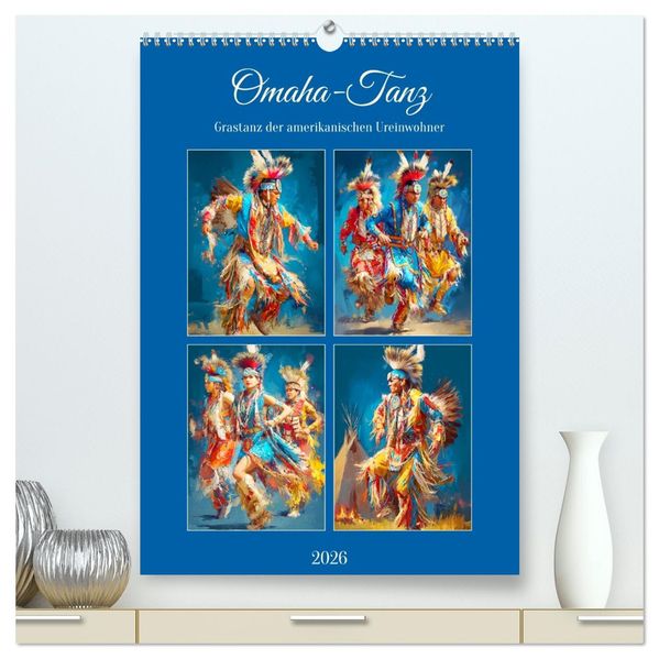 Omaha-Tanz. Grastanz der amerikanischen Ureinwohner (hochwertiger Premium Wandkalender 2026 DIN A2 hoch) Kunstdruck in Hochglanz