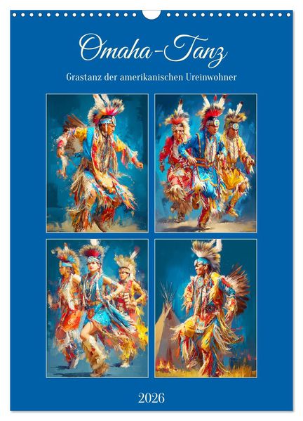 Omaha-Tanz. Grastanz der amerikanischen Ureinwohner (Wandkalender 2026 DIN A3 hoch) CALVENDO Monatskalender