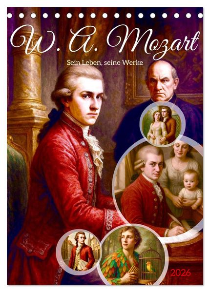 Wolfgang Amadeus Mozart. Sein Leben seine Werke (Tischkalender 2026 DIN A5 hoch) CALVENDO Monatskalender
