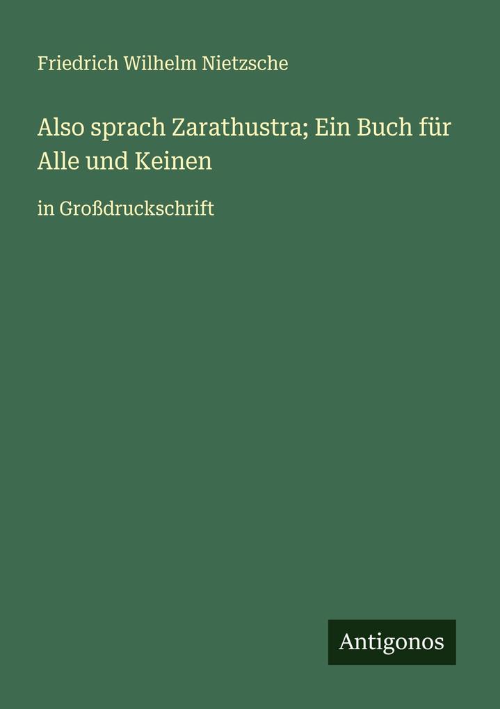 Also sprach Zarathustra; Ein Buch für Alle und Keinen