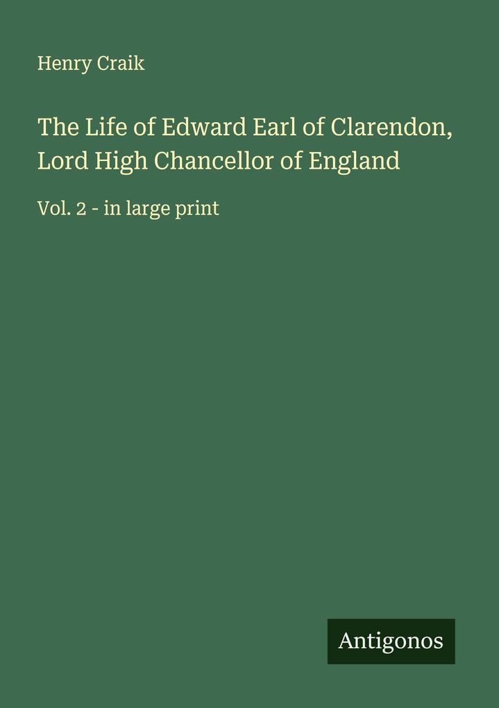 The Life of Edward Earl of Clarendon Lord High Chancellor of England
