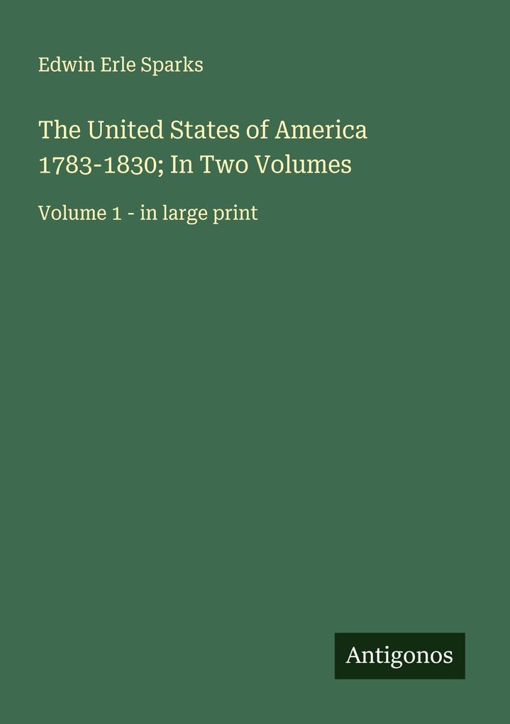 The United States of America 1783-1830; In Two Volumes