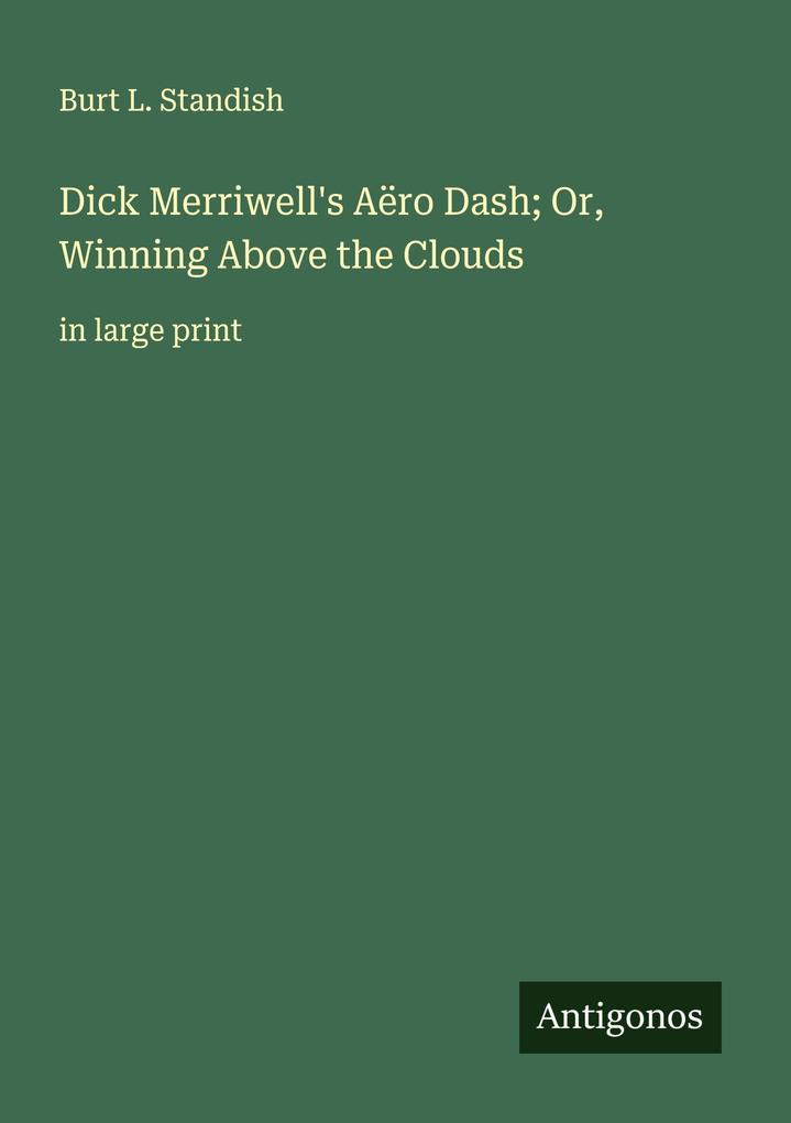 Dick Merriwell's Aëro Dash; Or Winning Above the Clouds
