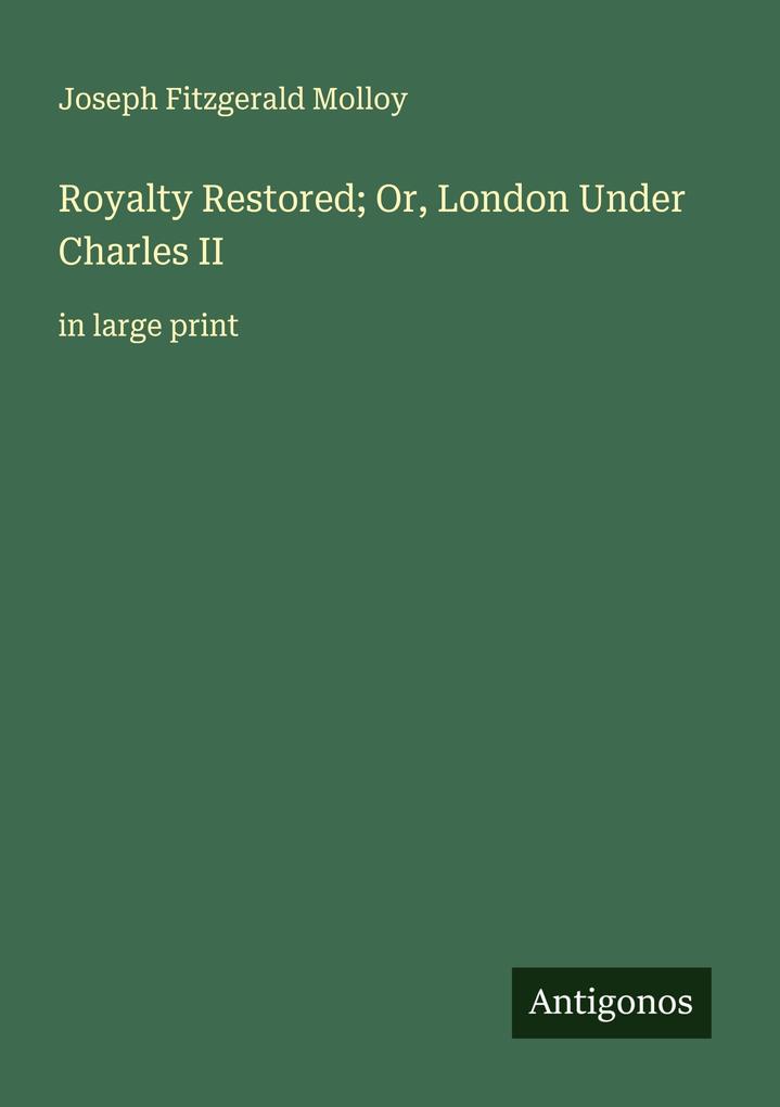 Royalty Restored; Or London Under Charles II