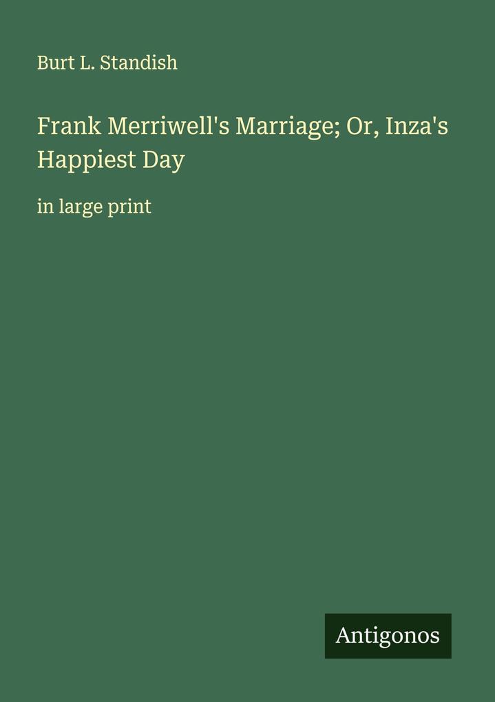 Frank Merriwell's Marriage; Or Inza's Happiest Day