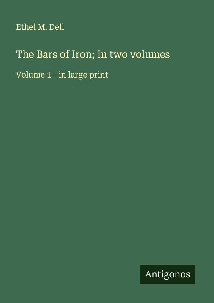 The Bars of Iron; In two volumes