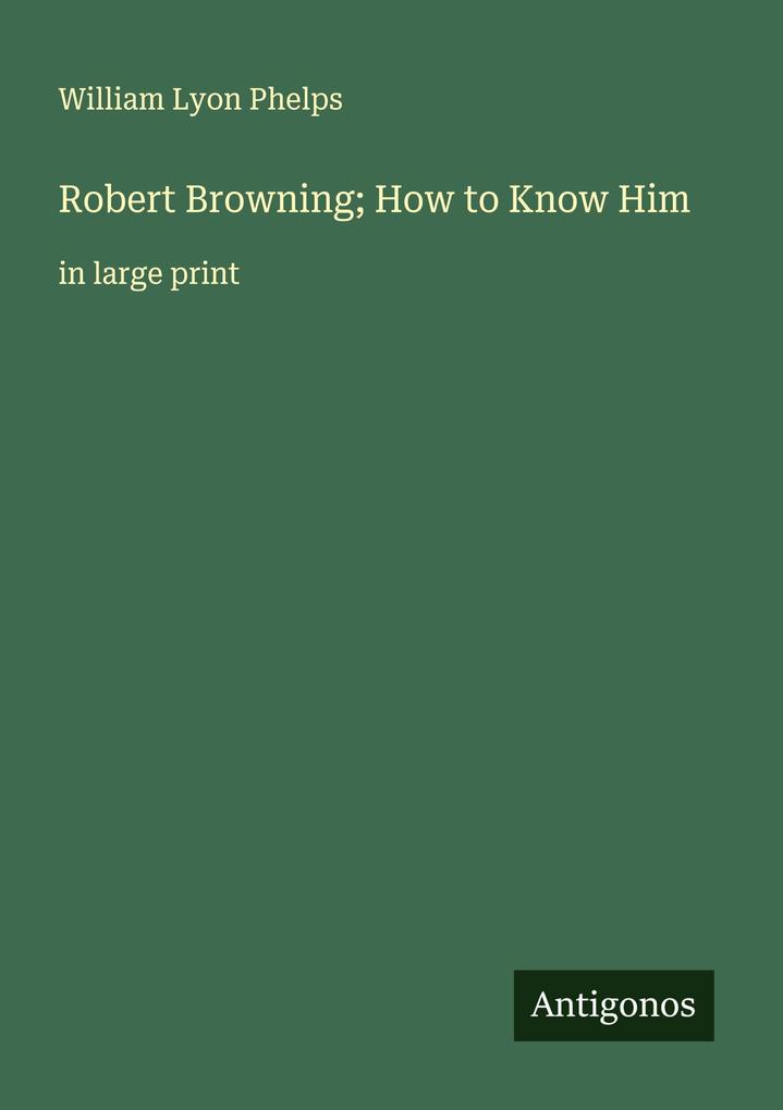 Robert Browning; How to Know Him