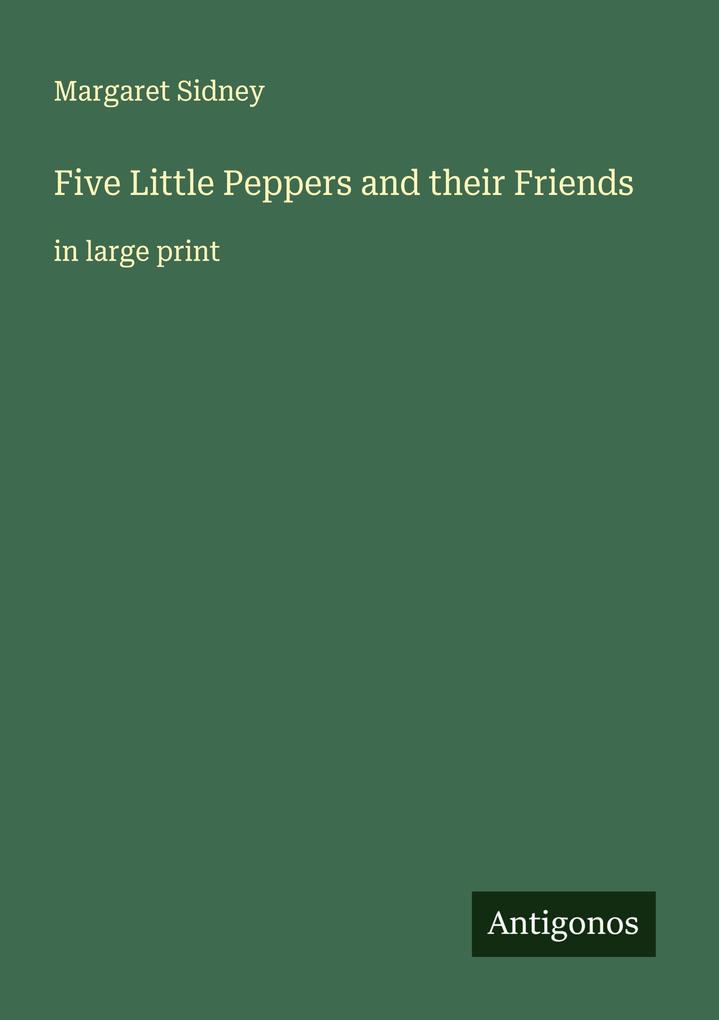 Five Little Peppers and their Friends