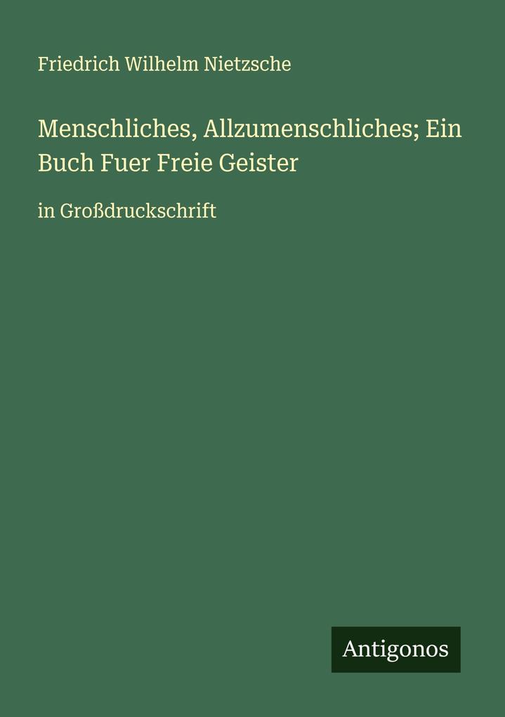 Menschliches Allzumenschliches; Ein Buch Fuer Freie Geister