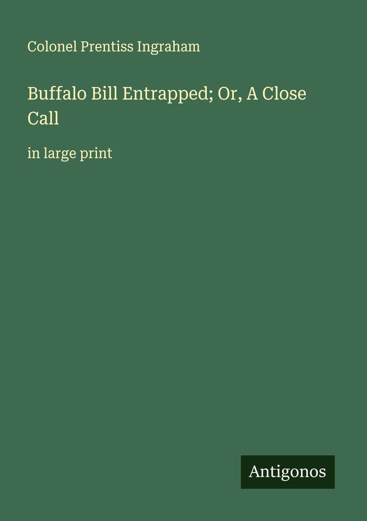 Buffalo Bill Entrapped; Or A Close Call