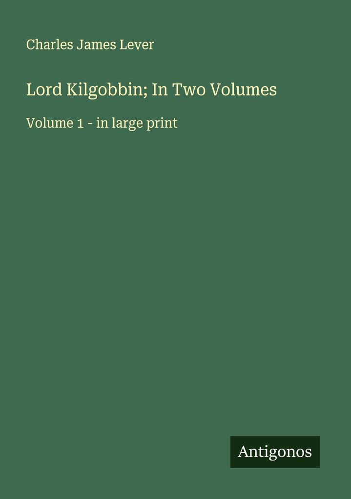 Lord Kilgobbin; In Two Volumes