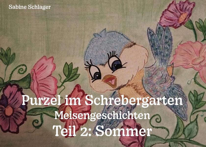 Purzel im Schrebergarten - Meisengeschichten Teil 2: Sommer