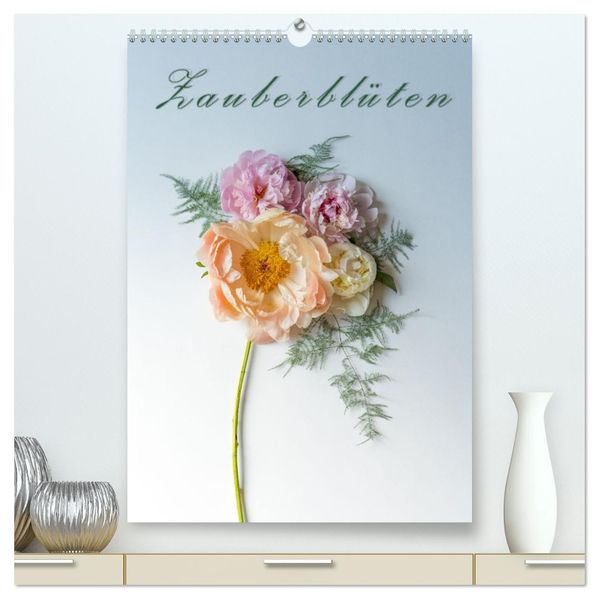 Zauberblüten (hochwertiger Premium Wandkalender 2026 DIN A2 hoch) Kunstdruck in Hochglanz