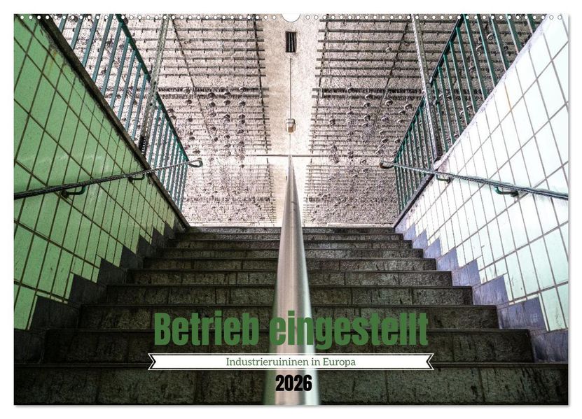 Betrieb eingestellt - Industrieruinen in Europa (Wandkalender 2026 DIN A2 quer) CALVENDO Monatskalender