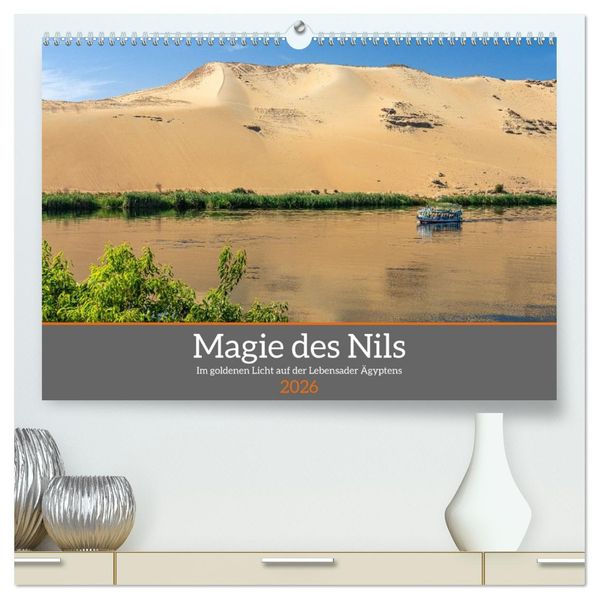 Magie des Nils (hochwertiger Premium Wandkalender 2026 DIN A2 quer) Kunstdruck in Hochglanz