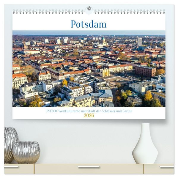 Potsdam - UNESCO Weltkulturerbe und Stadt der Schlösser und Gärten (hochwertiger Premium Wandkalender 2026 DIN A2 quer) Kunstdruck in Hochglanz