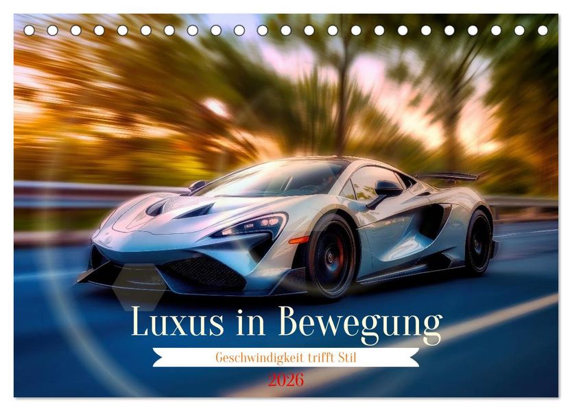 Luxus in Bewegung (Tischkalender 2026 DIN A5 quer) CALVENDO Monatskalender