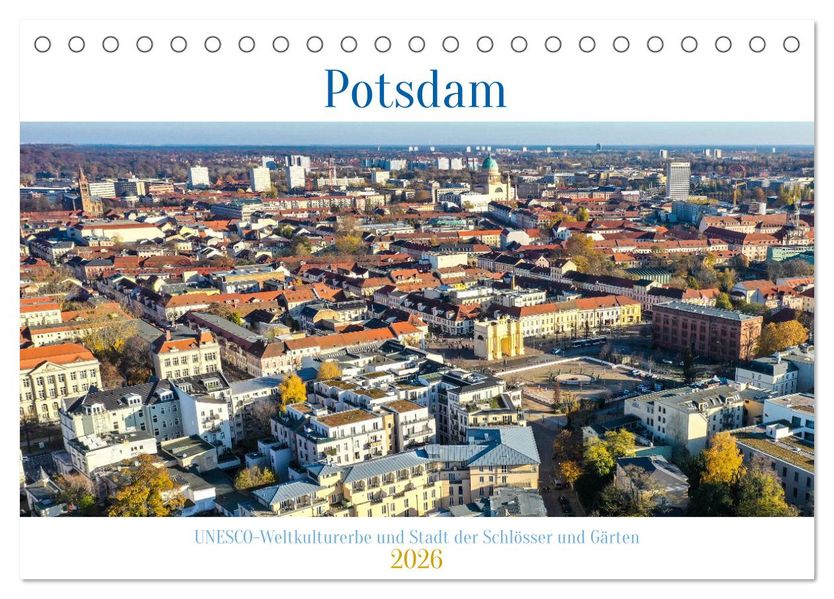 Potsdam - UNESCO Weltkulturerbe und Stadt der Schlösser und Gärten (Tischkalender 2026 DIN A5 quer) CALVENDO Monatskalender