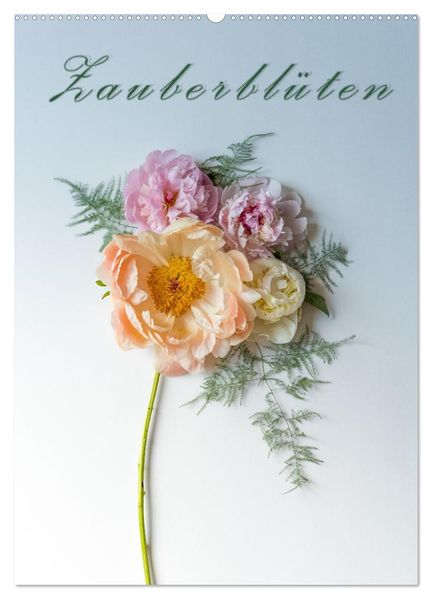 Zauberblüten (Wandkalender 2026 DIN A2 hoch) CALVENDO Monatskalender