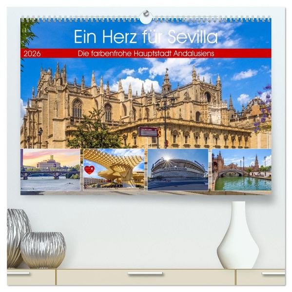 Ein Herz für Sevilla (hochwertiger Premium Wandkalender 2026 DIN A2 quer) Kunstdruck in Hochglanz