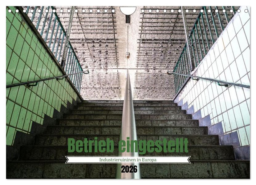 Betrieb eingestellt - Industrieruinen in Europa (Wandkalender 2026 DIN A4 quer) CALVENDO Monatskalender
