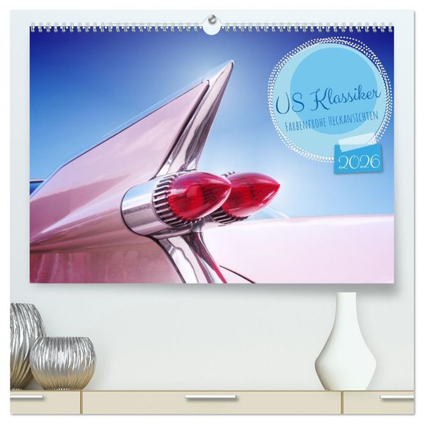 US Klassiker Farbenfrohe Heckansichten (hochwertiger Premium Wandkalender 2026 DIN A2 quer) Kunstdruck in Hochglanz